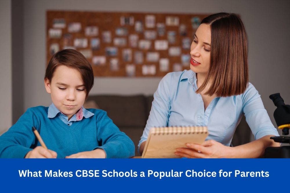 What Makes CBSE Schools a Popular Choice for Parents