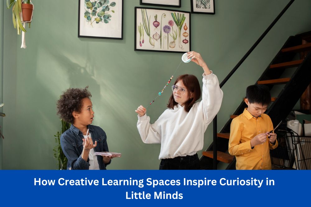 How Creative Learning Spaces Inspire Curiosity in Little Minds
