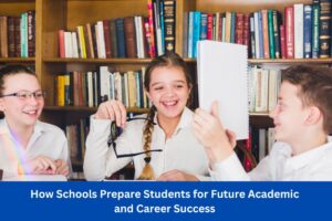How Schools Prepare Students for Future Academic and Career Success