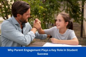 Why Parent Engagement Plays a Key Role in Student Success