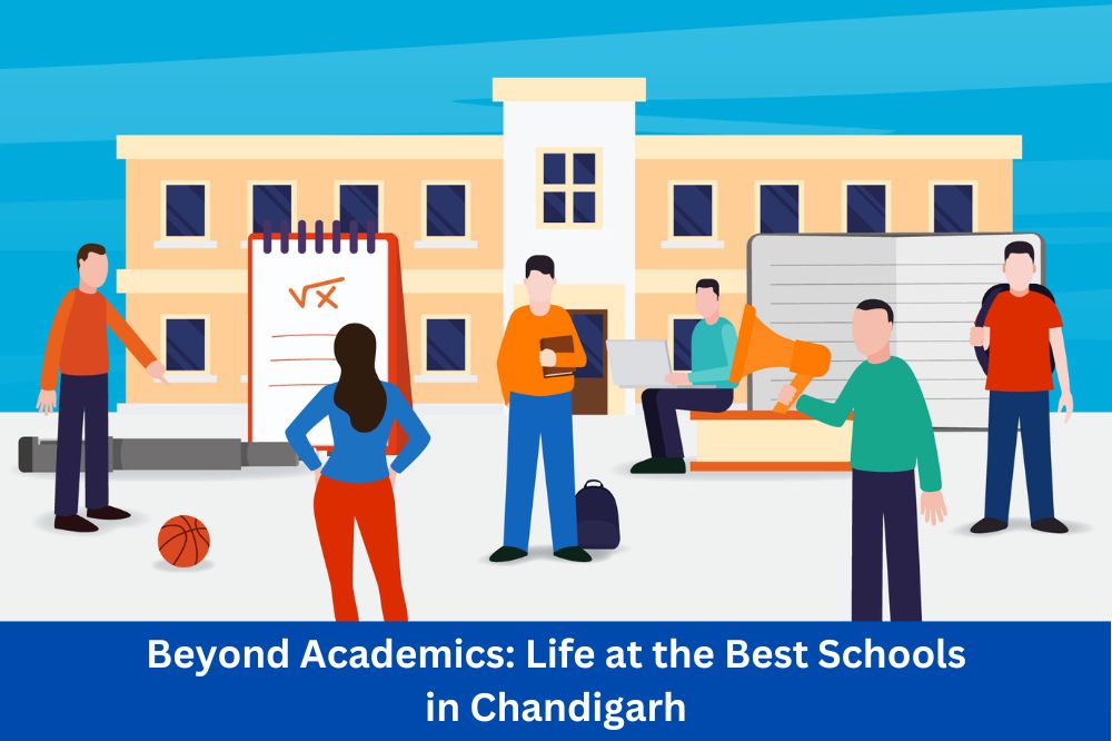 Beyond Academics: Life at the Best Schools in Chandigarh