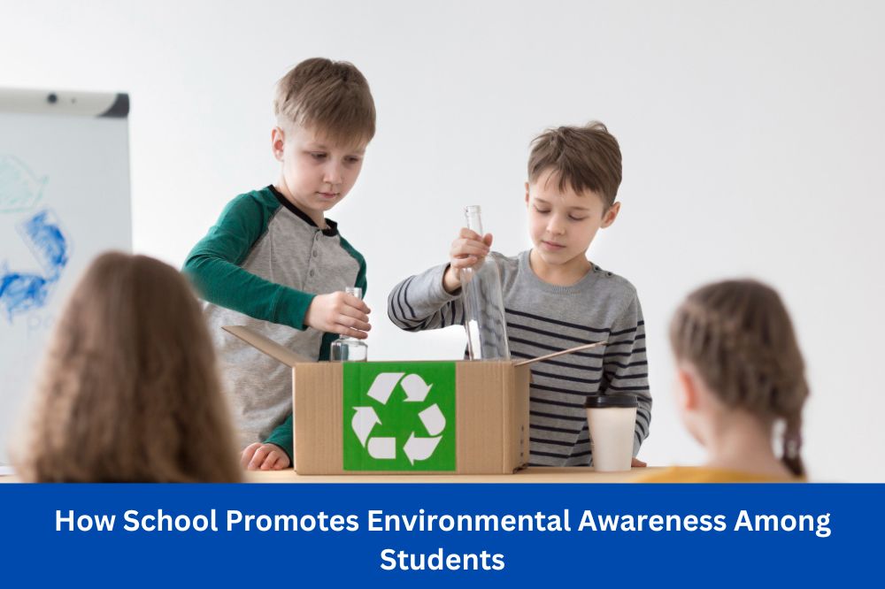 How School Promotes Environmental Awareness Among Students