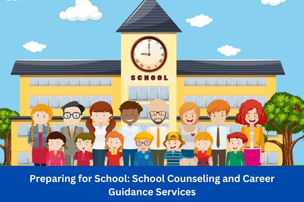 Preparing for School : School Counseling and Career Guidance Services