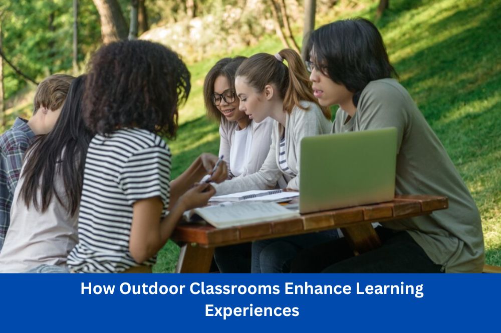 How Outdoor Classrooms Enhance Learning Experiences