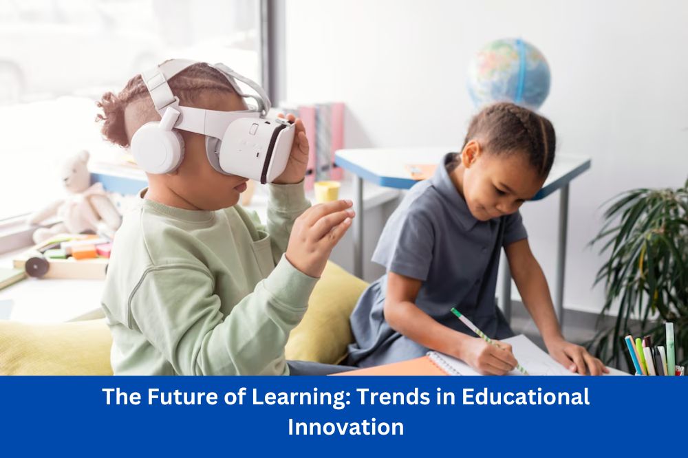 The Future of Learning: Trends in Educational Innovation