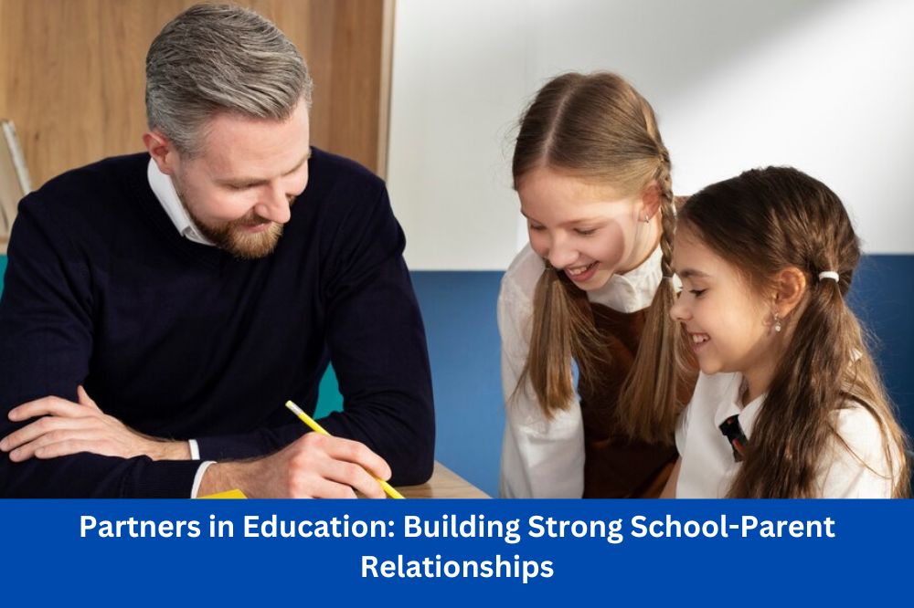 Partners in Education: Building Strong School-Parent Relationships