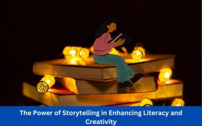 The Power of Storytelling in Enhancing Literacy and Creativity