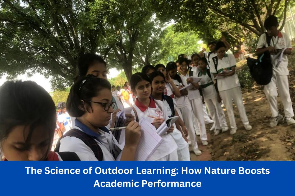 The Science of Outdoor Learning: How Nature Boosts Academic Performance