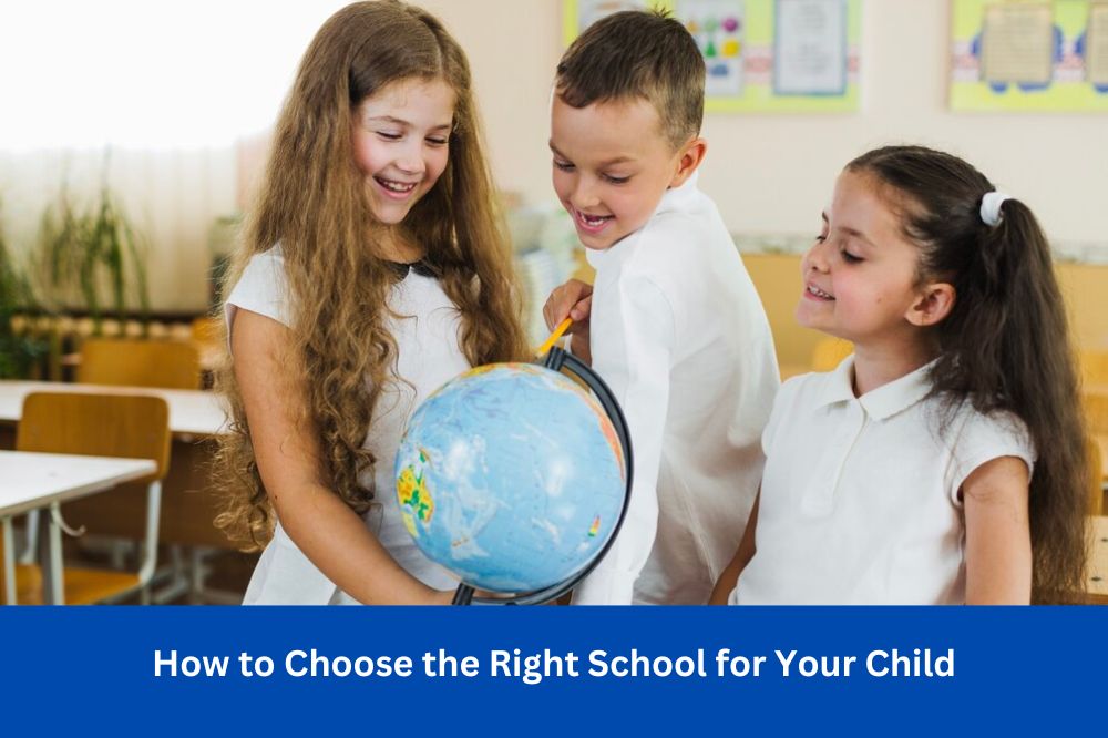 How to Choose the Right School for Your Child