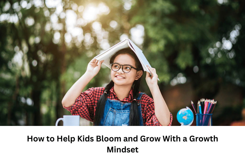 How to Help Kids Bloom and Grow With a Growth Mindset