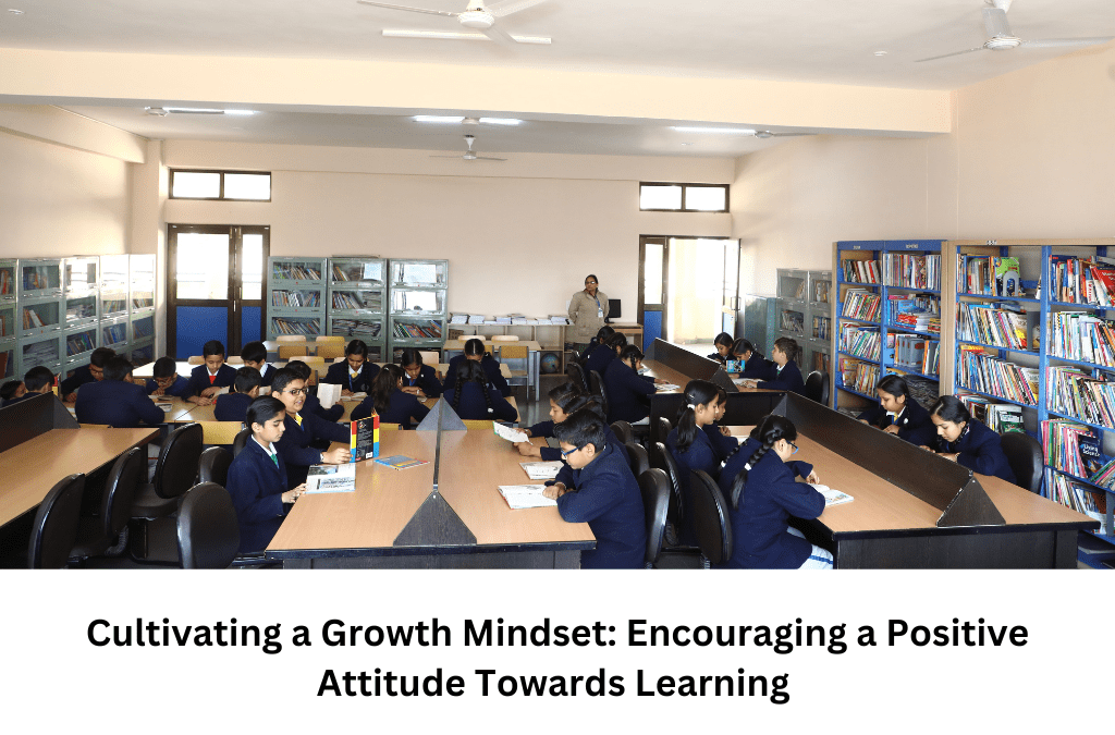 Cultivating a Growth Mindset: Encouraging a Positive Attitude Towards Learning