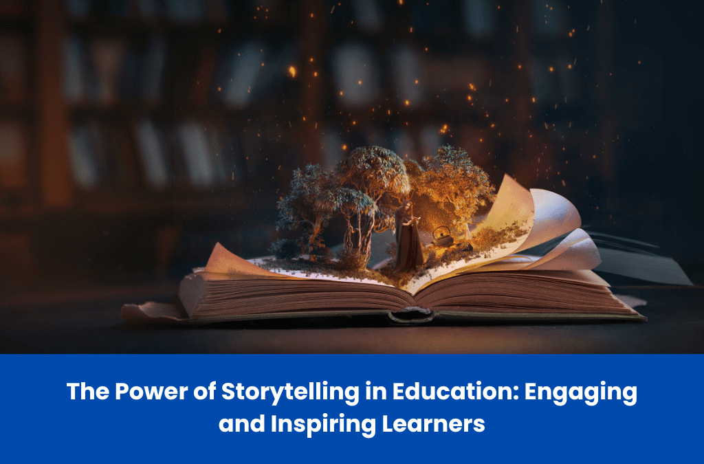 The Power of Storytelling in Education: Engaging and Inspiring Learners