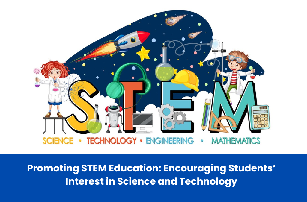 Promoting STEM Education: Encouraging Students' Interest in Science and Technology