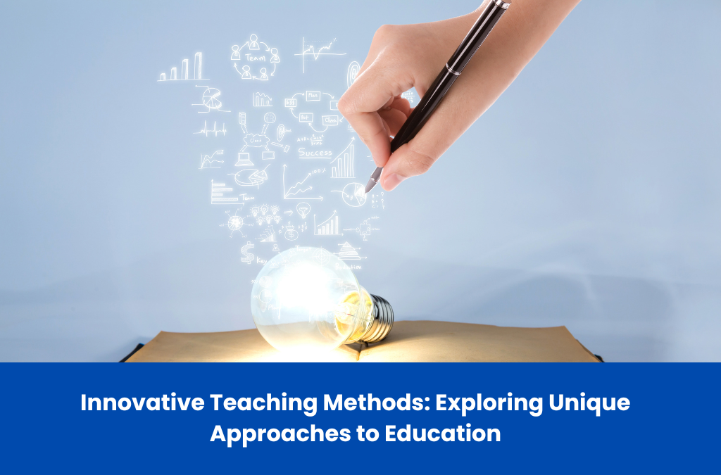 Innovative Teaching Methods: Exploring Unique Approaches to Education