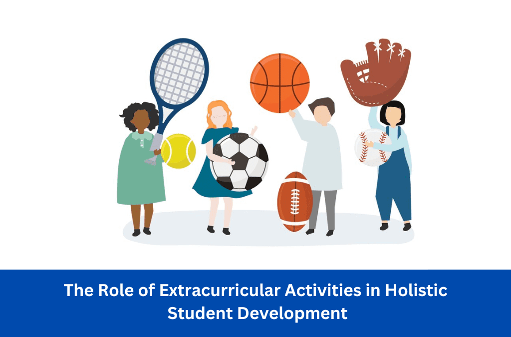 The Role of Extracurricular Activities in Holistic Student Development