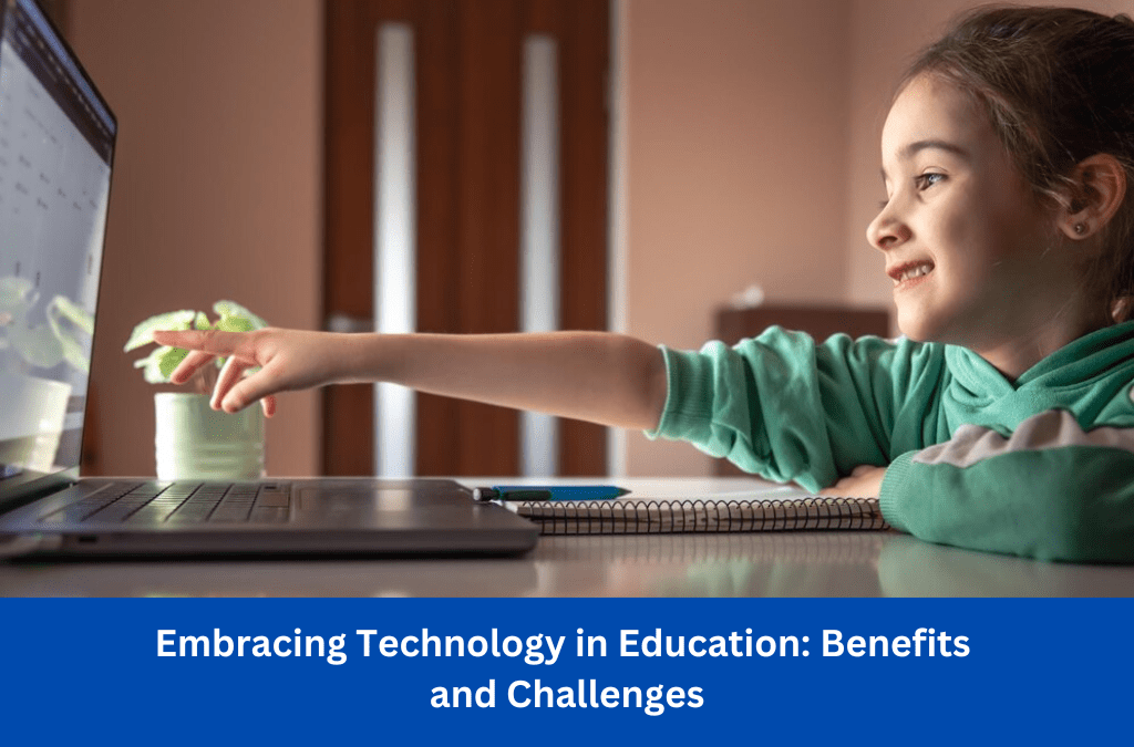 Embracing Technology in Education: Benefits and Challenges